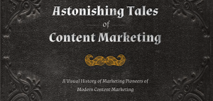 Astonishing tales of content marketing.