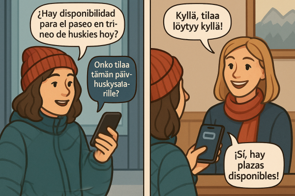 Sarjakuva, jossa turisti kysyy espanjaksi ensimmäisessä kuvassa kännykällään, onko tilaa päivän huskysafarilla. Kännykkä kääntää kysymyksen suomeksi. Toisessa kuvassa asiakaspalvelija vastaa suomeksi ja kännykkä kääntää vastauksen espanjaksi.